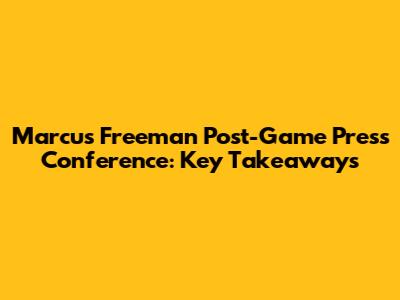Marcus Freeman Post-Game Press Conference: Key Takeaways