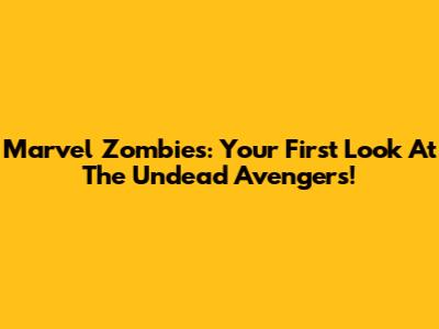 Marvel Zombies: Your First Look At The Undead Avengers!