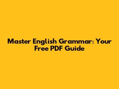 Master English Grammar: Your Free PDF Guide