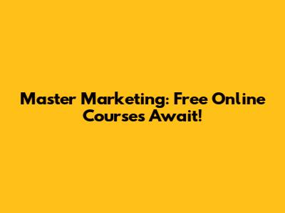 Master Marketing: Free Online Courses Await!
