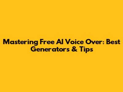 Mastering Free AI Voice Over: Best Generators & Tips