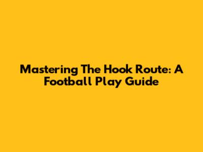 Mastering The Hook Route: A Football Play Guide
