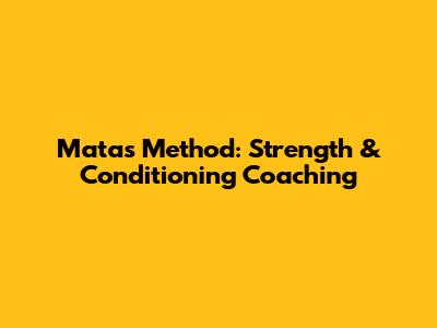 Matas Method: Strength & Conditioning Coaching