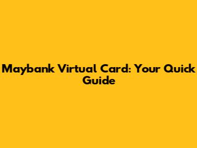 Maybank Virtual Card: Your Quick Guide