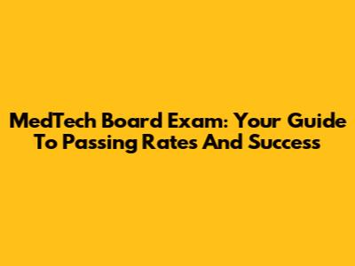 MedTech Board Exam: Your Guide To Passing Rates And Success