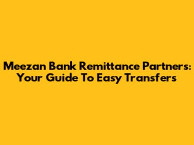 Meezan Bank Remittance Partners: Your Guide To Easy Transfers