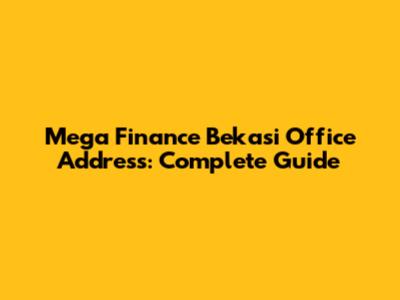 Mega Finance Bekasi Office Address: Complete Guide