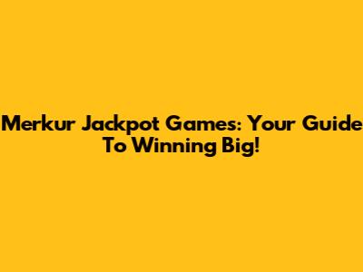 Merkur Jackpot Games: Your Guide To Winning Big!