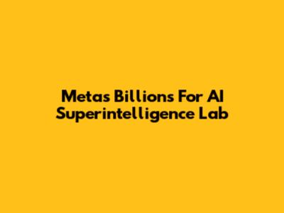 Meta's Billions For AI Superintelligence Lab