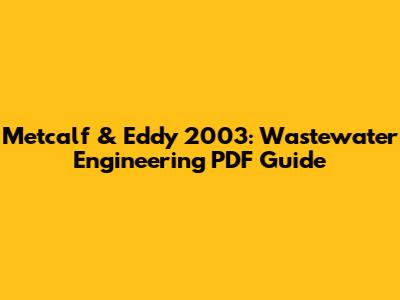 Metcalf & Eddy 2003: Wastewater Engineering PDF Guide