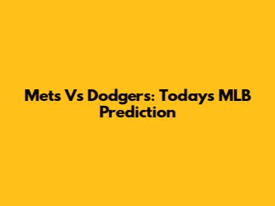 Mets Vs Dodgers: Today's MLB Prediction