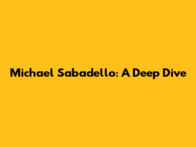 Michael Sabadello: A Deep Dive