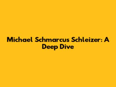 Michael Schmarcus Schleizer: A Deep Dive