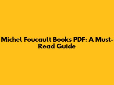Michel Foucault Books PDF: A Must-Read Guide