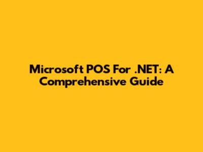 Microsoft POS For .NET: A Comprehensive Guide