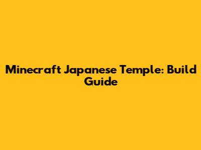 Minecraft Japanese Temple: Build Guide