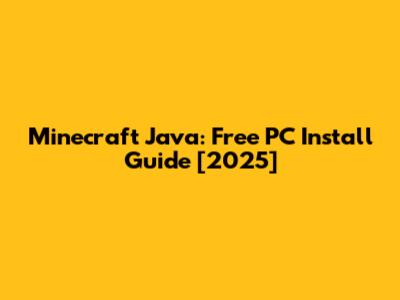Minecraft Java: Free PC Install Guide [2025]