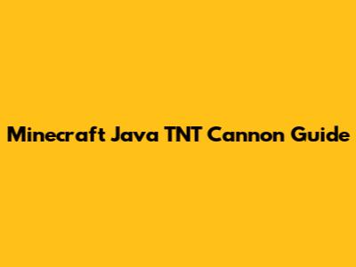 Minecraft Java TNT Cannon Guide