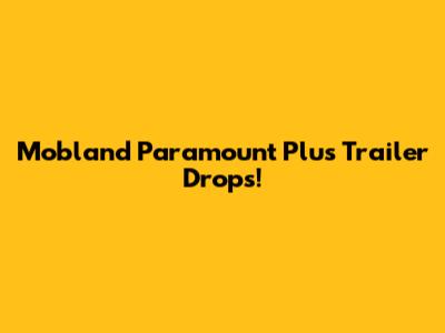 Mobland Paramount Plus Trailer Drops!
