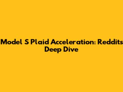 Model S Plaid Acceleration: Reddit's Deep Dive