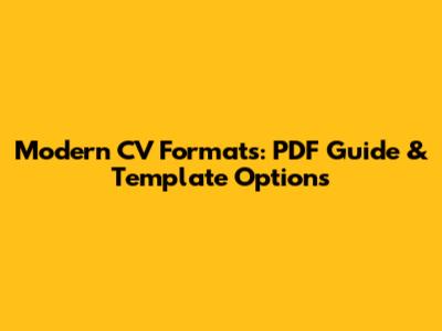 Modern CV Formats: PDF Guide & Template Options