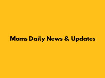 Mom's Daily News & Updates