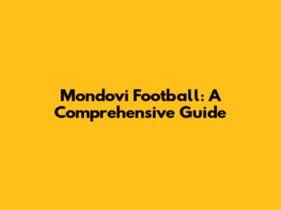 Mondovi Football: A Comprehensive Guide