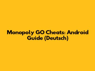 Monopoly GO Cheats: Android Guide (Deutsch)