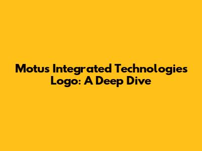 Motus Integrated Technologies Logo: A Deep Dive