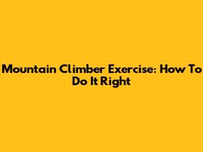 Mountain Climber Exercise: How To Do It Right