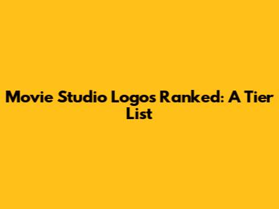 Movie Studio Logos Ranked: A Tier List