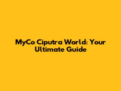 MyCo Ciputra World: Your Ultimate Guide