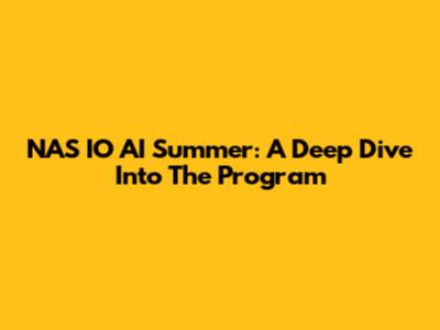 NAS IO AI Summer: A Deep Dive Into The Program