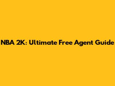 NBA 2K: Ultimate Free Agent Guide