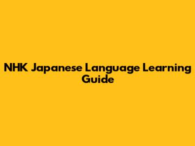 NHK Japanese Language Learning Guide