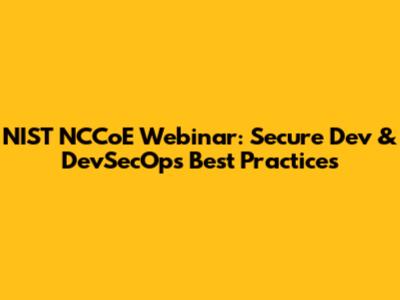 NIST NCCoE Webinar: Secure Dev & DevSecOps Best Practices