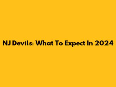 NJ Devils: What To Expect In 2024