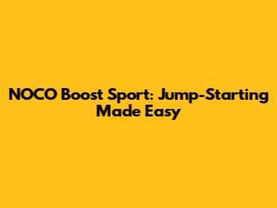 NOCO Boost Sport: Jump-Starting Made Easy