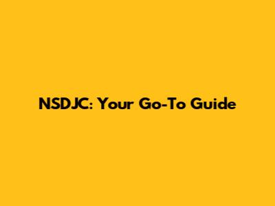 NSDJC: Your Go-To Guide