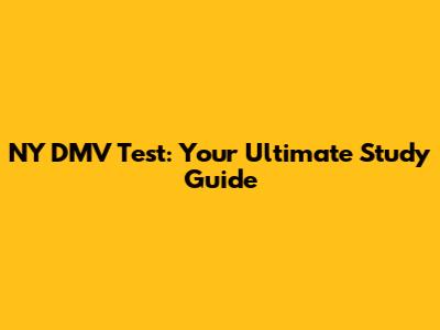 NY DMV Test: Your Ultimate Study Guide
