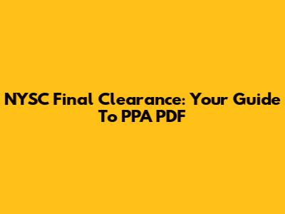NYSC Final Clearance: Your Guide To PPA PDF
