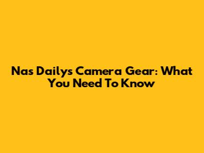 Nas Daily's Camera Gear: What You Need To Know