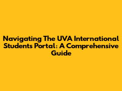 Navigating The UVA International Students Portal: A Comprehensive Guide