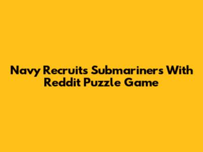 Navy Recruits Submariners With Reddit Puzzle Game