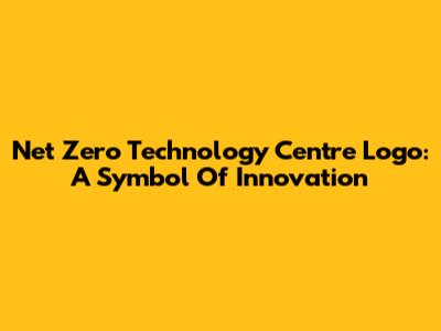 Net Zero Technology Centre Logo: A Symbol Of Innovation