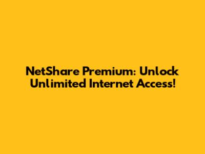 NetShare Premium: Unlock Unlimited Internet Access!