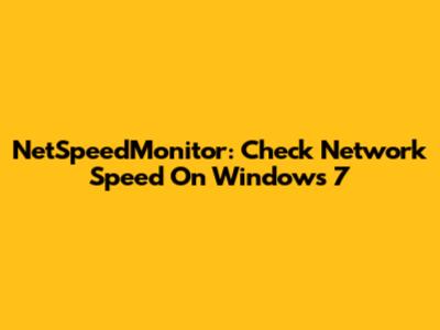 NetSpeedMonitor: Check Network Speed On Windows 7