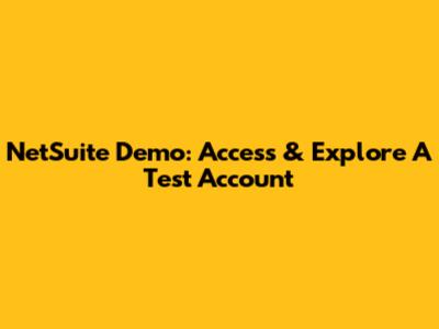 NetSuite Demo: Access & Explore A Test Account