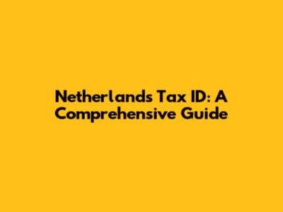 Netherlands Tax ID: A Comprehensive Guide