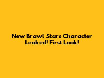 New Brawl Stars Character Leaked! First Look!